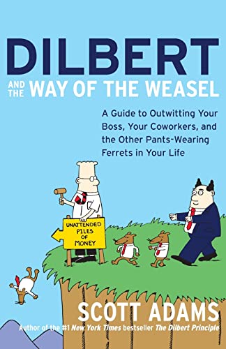 DILBERT & WAY WEASEL: A Guide to Outwitting Your Boss, Your Coworkers, and the Other Pants-Wearing Ferrets in Your Life